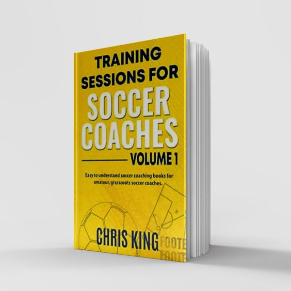 Training Sessions For Soccer Coaches Volume 1